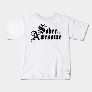 Sober Is Awesome v2 Kids T-Shirt